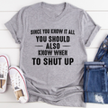 Since You Know It All T-Shirt