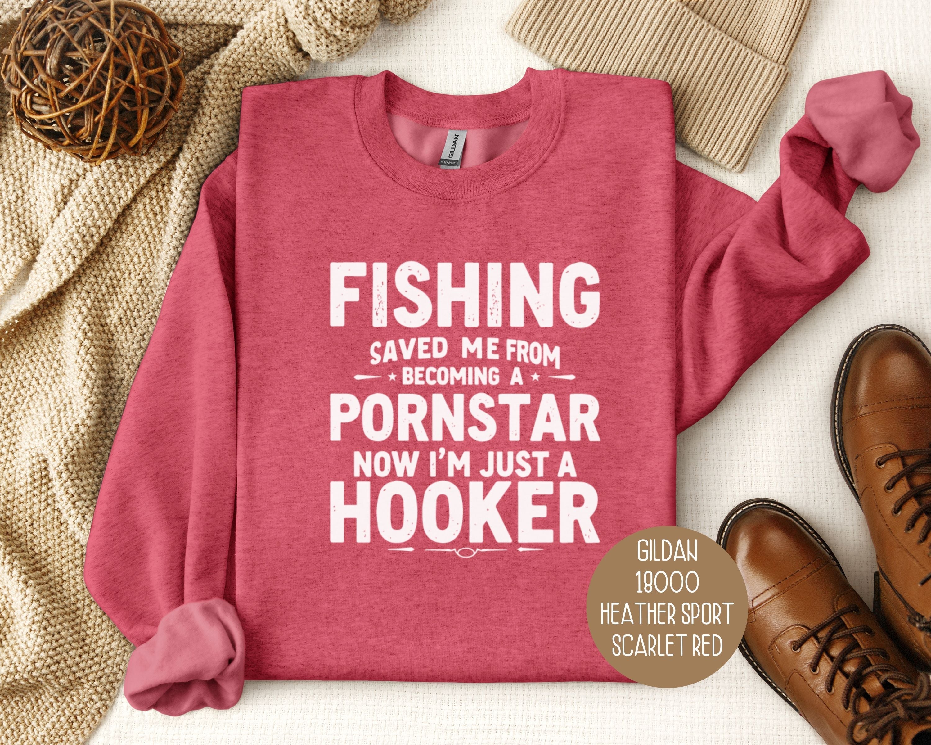Fishing Saved Me From Becoming a Pornstar, Now I'm Just a Hooker Sweatshirt