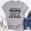 I Just Don't Like People T-Shirt